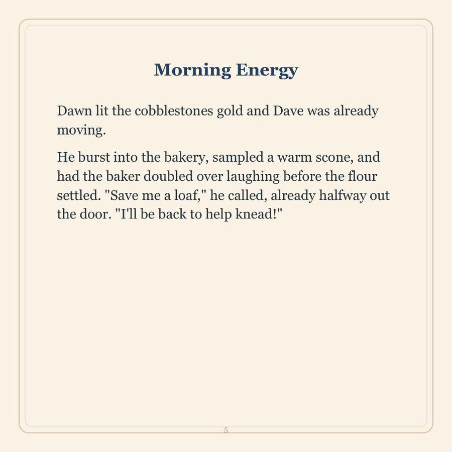 Story text: Dawn lit the cobblestones gold and Dave was already moving